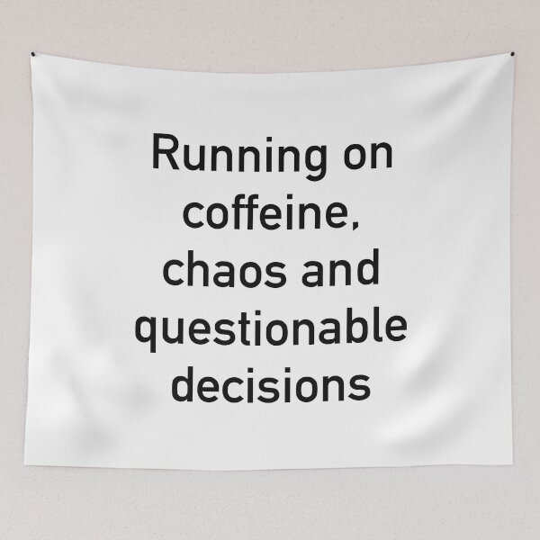 Item preview, Running on Caffeine, Chaos, and Questionable Decisions – Funny Relatable Quote Design designed and sold by ChuckleSpace.