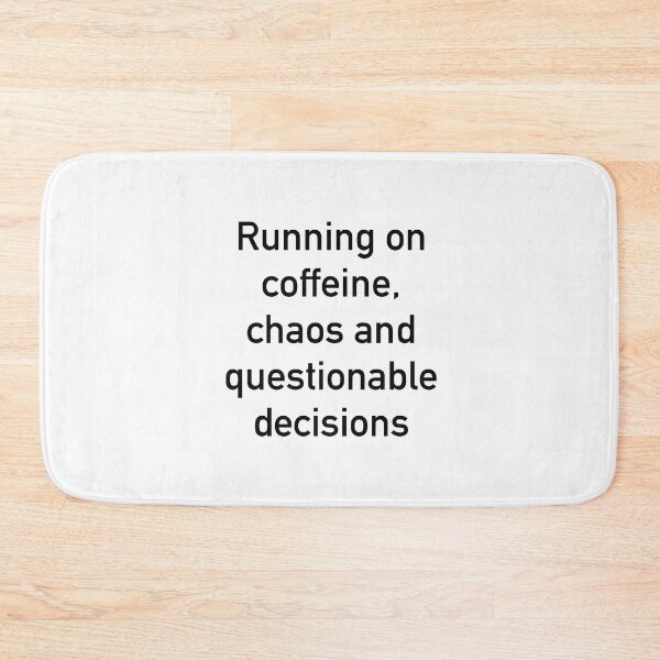 Item preview, Running on Caffeine, Chaos, and Questionable Decisions – Funny Relatable Quote Design designed and sold by ChuckleSpace.