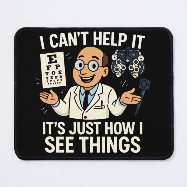Item preview, "I Can’t Help It, It’s Just How I See Things" Funny Eye Doctor Tee designed and sold by PiggFamilyPrint.