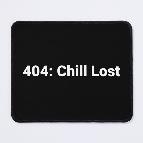 Item preview, 404: Chill Lost designed and sold by Text-based T-Shirts and Gifts.