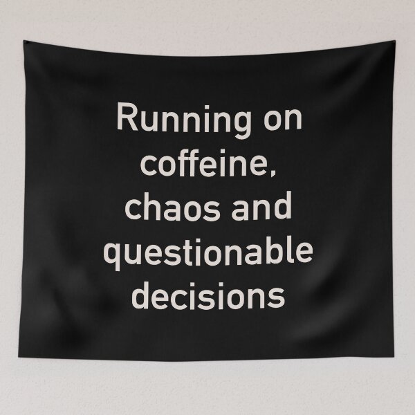 Item preview, Running on Caffeine, Chaos, and Questionable Decisions – Funny Relatable Quote Design designed and sold by ChuckleSpace.