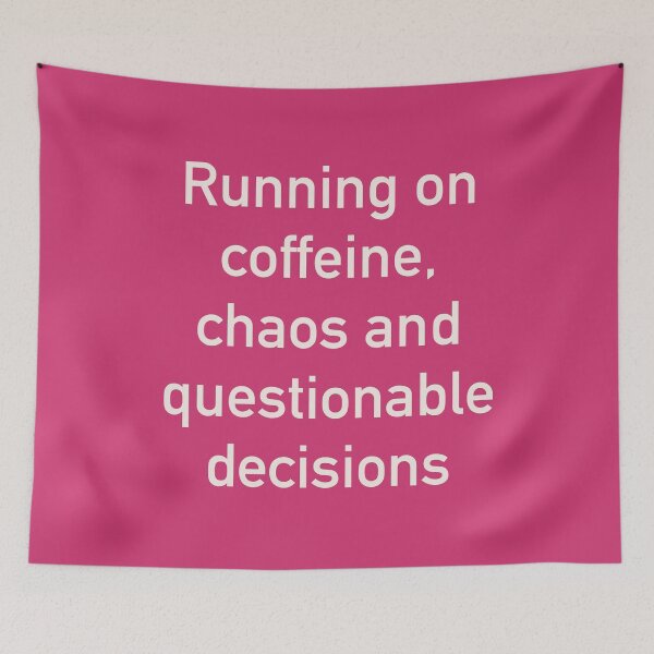 Item preview, Running on Caffeine, Chaos, and Questionable Decisions – Funny Relatable Quote Design designed and sold by ChuckleSpace.