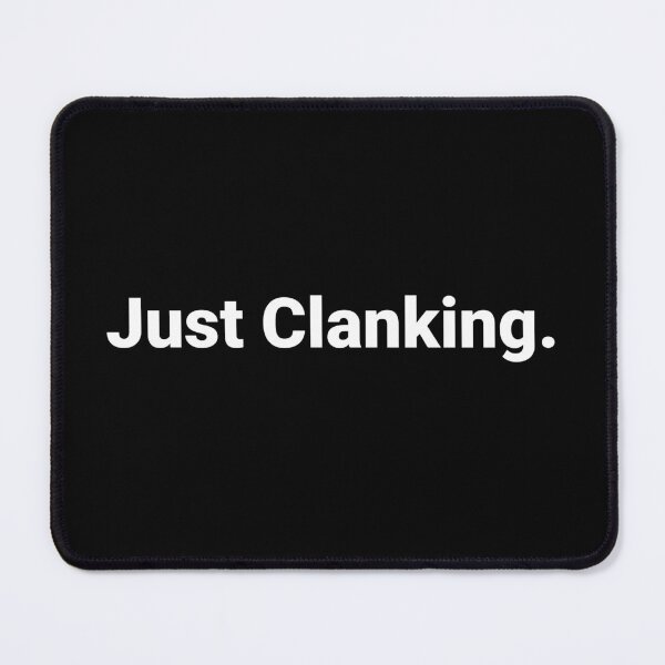 Item preview, Just Clanking. designed and sold by Text-based T-Shirts and Gifts.