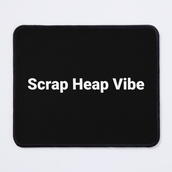 Item preview, Scrap Heap Vibe designed and sold by Text-based T-Shirts and Gifts.