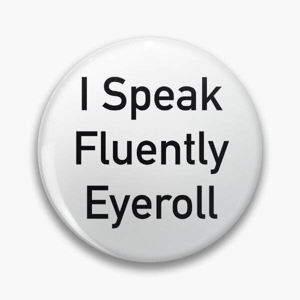 Item preview, I Speak Fluent Eye Roll – Funny Sarcastic Quote for Introverts & Overthinkers designed and sold by ChuckleSpace.