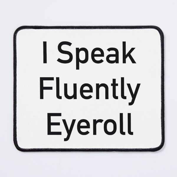 Item preview, I Speak Fluent Eye Roll – Funny Sarcastic Quote for Introverts & Overthinkers designed and sold by ChuckleSpace.