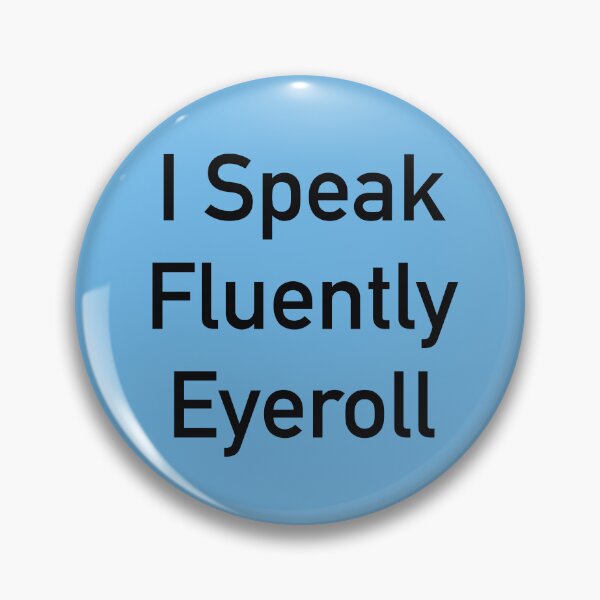Item preview, I Speak Fluent Eye Roll – Funny Sarcastic Quote for Introverts  designed and sold by ChuckleSpace.
