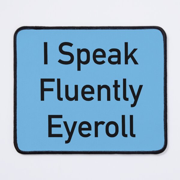 Item preview, I Speak Fluent Eye Roll – Funny Sarcastic Quote for Introverts  designed and sold by ChuckleSpace.