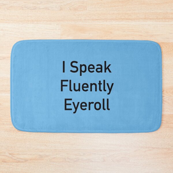 Item preview, I Speak Fluent Eye Roll – Funny Sarcastic Quote for Introverts  designed and sold by ChuckleSpace.