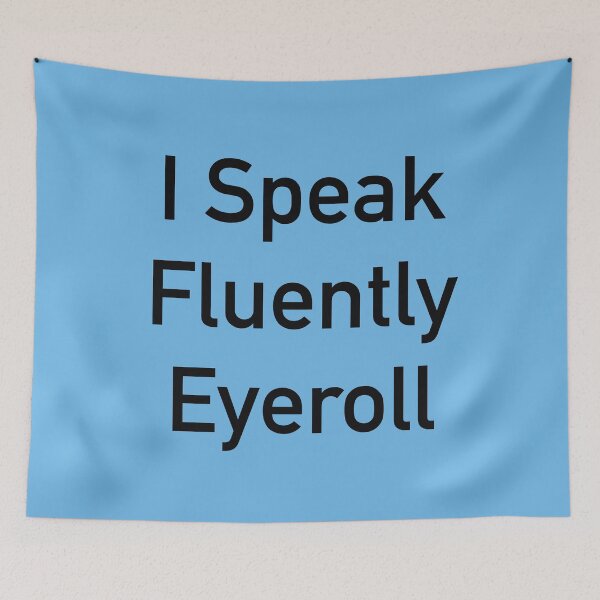 Item preview, I Speak Fluent Eye Roll – Funny Sarcastic Quote for Introverts  designed and sold by ChuckleSpace.
