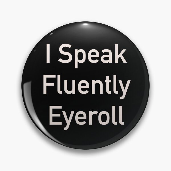 Item preview, Speak Fluent Eye Roll – Funny Sarcastic Quote for Introverts  designed and sold by ChuckleSpace.