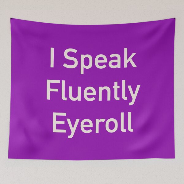 Item preview, Speak Fluent Eye Roll – Funny Sarcastic Quote for Introverts  designed and sold by ChuckleSpace.