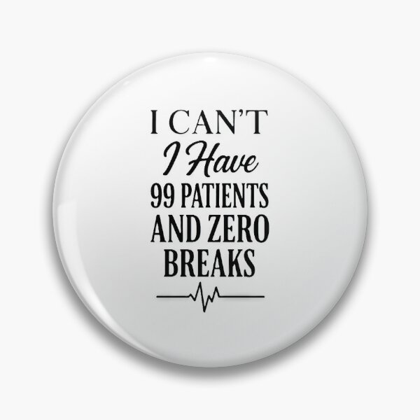 Item preview, I can't I Have 99 Patients And Zero Breaks - Frontliner Funny designed and sold by scicilysimonee.