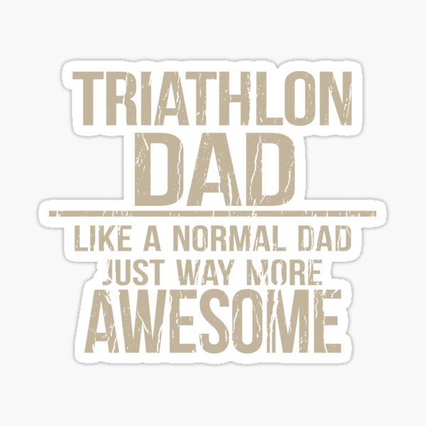 Item preview, Triathlon Dad - Like A Normal Dad Just Way More Awesome - Triathlete Father designed and sold by overstyle.