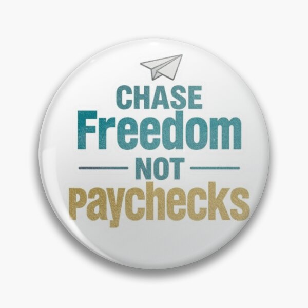 Item preview, Chase freedom, not paychecks design designed and sold by Motivated Sensei.