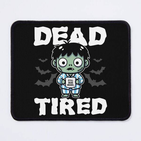 Item preview, DEAD TIRED - ZOMBIE HALLOWEEN designed and sold by KEF Custom.