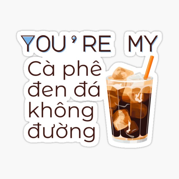 Item preview, Savage Love Like Black Coffee – Vietnamese Humor Sticker designed and sold by RosalinesEyes.