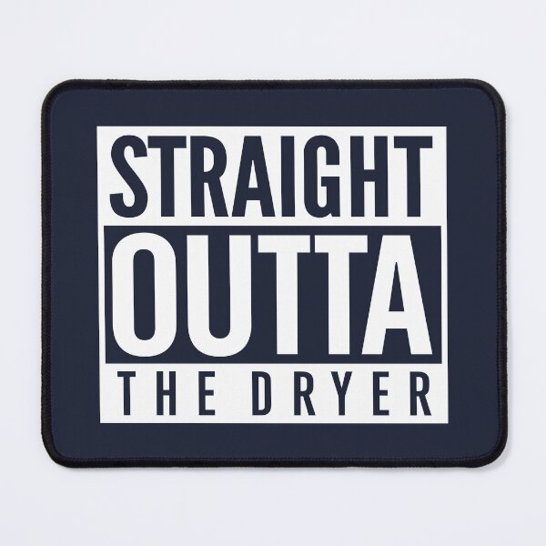 Item preview, Straight Outta The Dryer designed and sold by visualcraftsman.