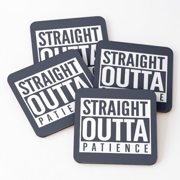 Item preview, Straight Outta Patience designed and sold by visualcraftsman.
