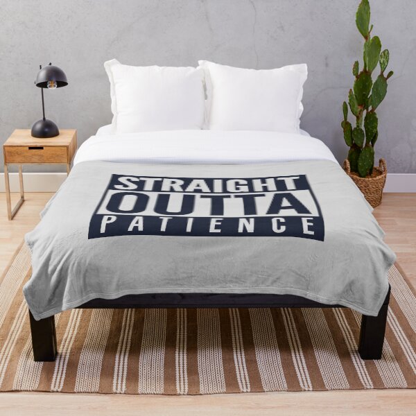 Item preview, Straight Outta Patience designed and sold by visualcraftsman.