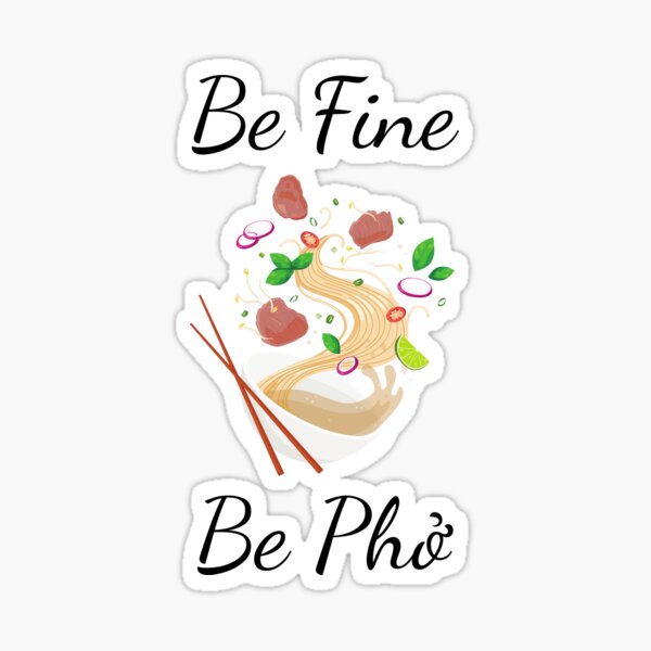 Item preview, Be Fine. Be Pho – Cute Vietnamese Food Pun  designed and sold by RosalinesEyes.