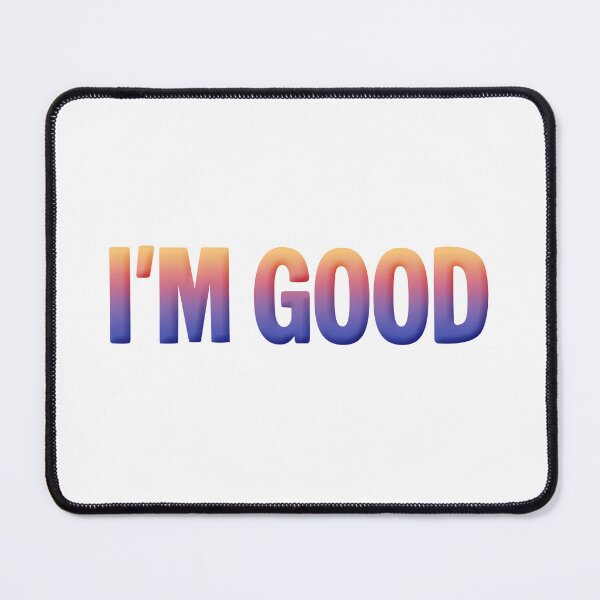 Item preview, I'm Good in Sunset Gradient designed and sold by Memes N Lore .