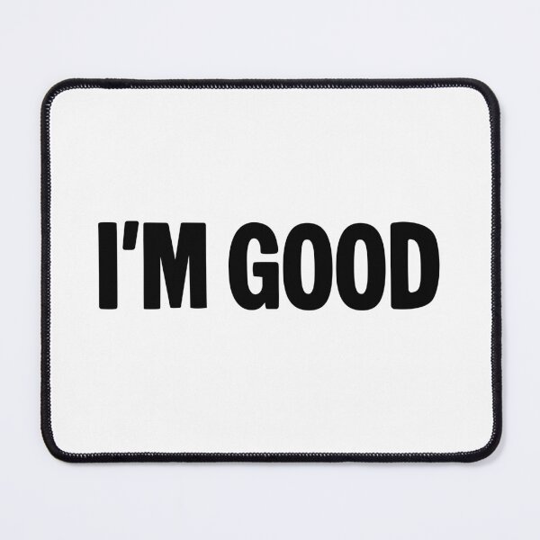 Item preview, I'm Good designed and sold by Memes N Lore .