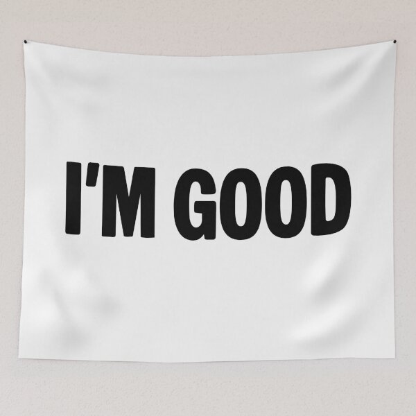 Item preview, I'm Good designed and sold by Memes N Lore .