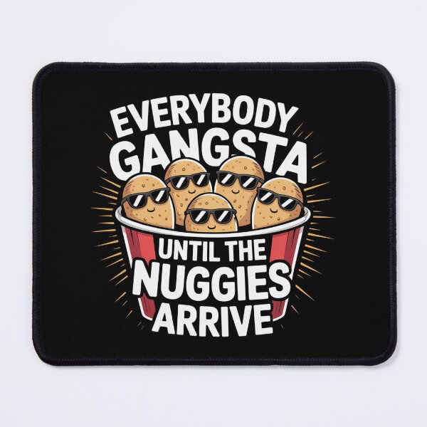Item preview, Everybody Gangsta Until the Nuggies Arrive designed and sold by theartfulaspie.