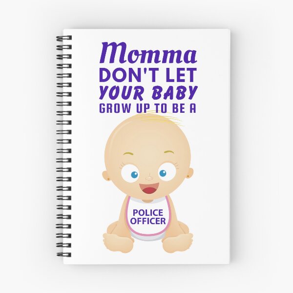 Item preview, Momma, Don’t Let Your Baby Grow Up to Be a Police Officer designed and sold by SnarkSharks.