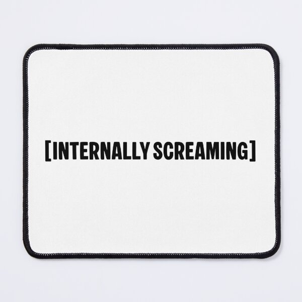 Item preview, [Internally Screaming]  designed and sold by Memes N Lore .