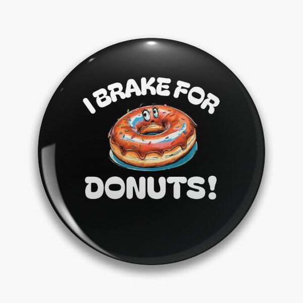 Item preview, I Brake For Donuts Glazed Sprinkled or Cream Hunt n Find Fun designed and sold by CheryleaDesigns.