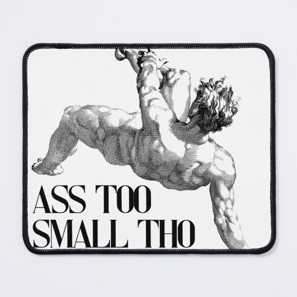 Item preview, Ass Too Small Though, Need To Keep Looking designed and sold by BoxedUpShirts.