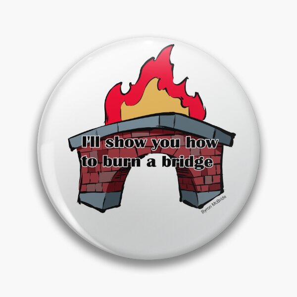 Item preview, I'll show you how to burn a bridge designed and sold by Byron McBride.