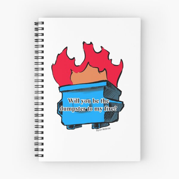 Item preview, Will you be the dumpster to my fire? designed and sold by Byron McBride.