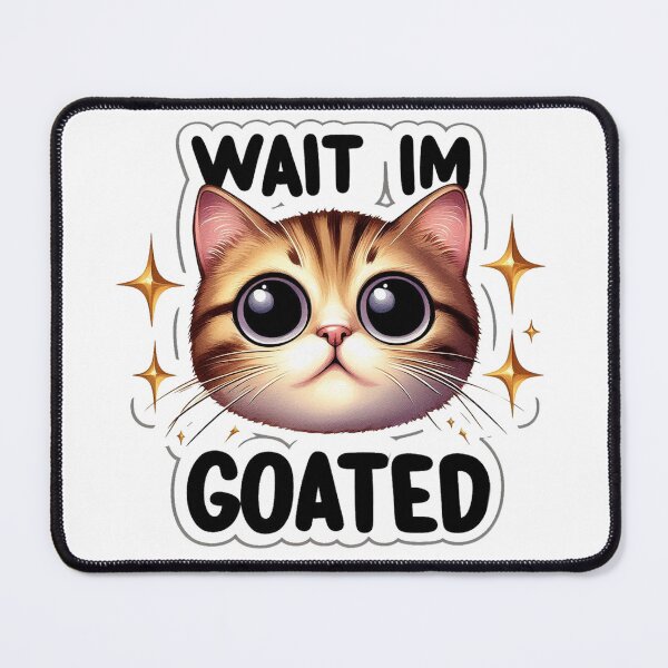 Item preview, Wait Im Goated Cat designed and sold by HaydenMillepied.