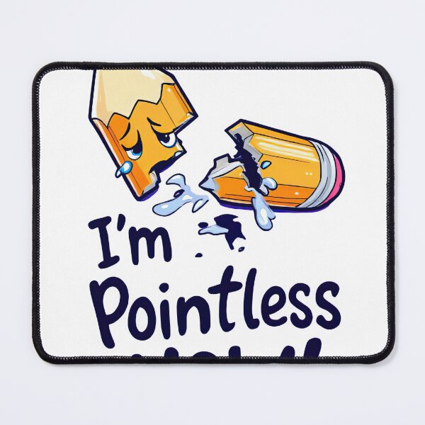 Item preview, There is a cartoon pencil and a pencil with the words I ' m pointless now designed and sold by cafegrafis.