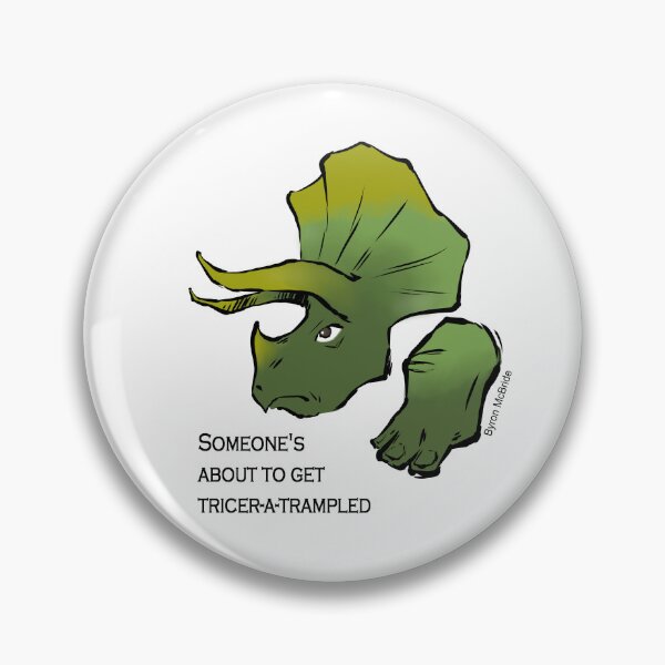Item preview, Someone's about to get Tricer-a-trampled designed and sold by Byron McBride.