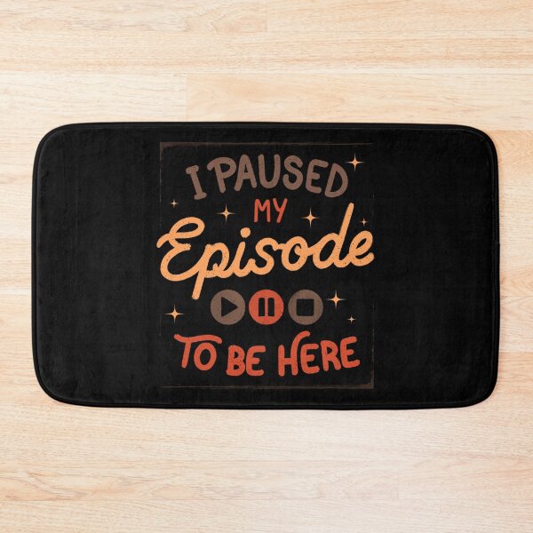 Item preview, I Paused My Episode To Be Here by Tobe Fonseca designed and sold by Tobe Fonseca®.