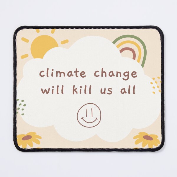 Item preview, climate change will kill us all designed and sold by hannahronana.