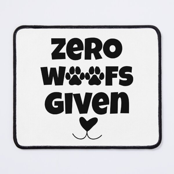 Item preview, Zero Woofs Given Funny Dog Lover Shirt with Paw Print Design designed and sold by Fredster1966.