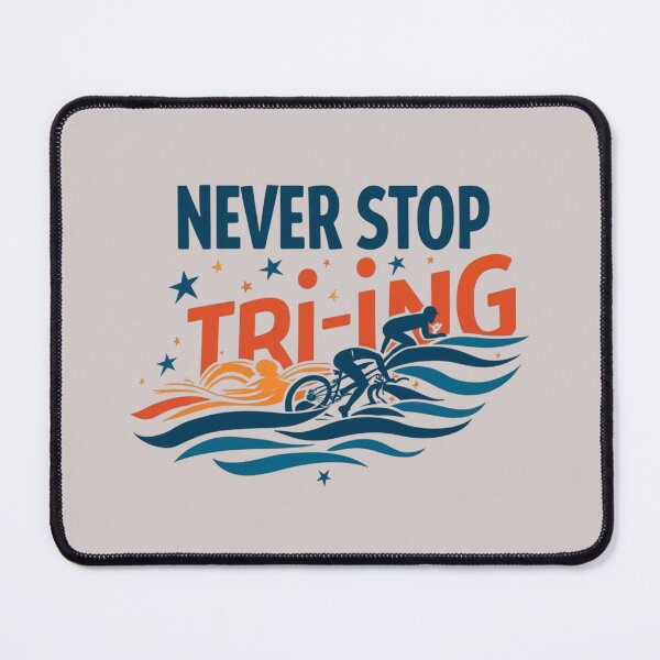 Item preview, Never Stop Tri-ing | Triathlon Motivation Design designed and sold by Triathlongram.