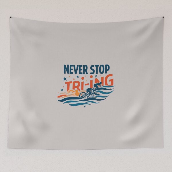 Item preview, Never Stop Tri-ing | Triathlon Motivation Design designed and sold by Triathlongram.