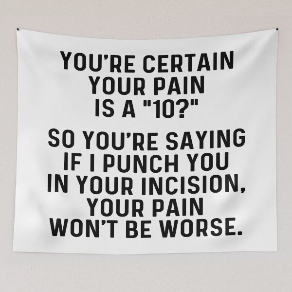 Item preview, You're certain your pain is a '10'? designed and sold by allarddavid.