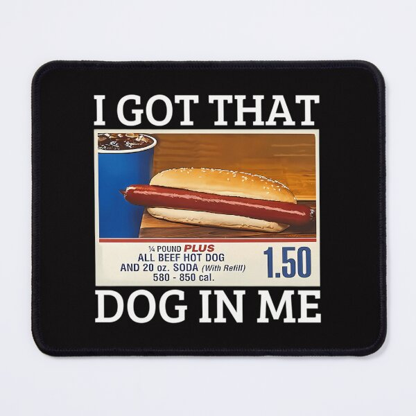 Item preview, I Got That Dog In Me Costco - I Got That Dog In Me designed and sold by TheDesignWork.