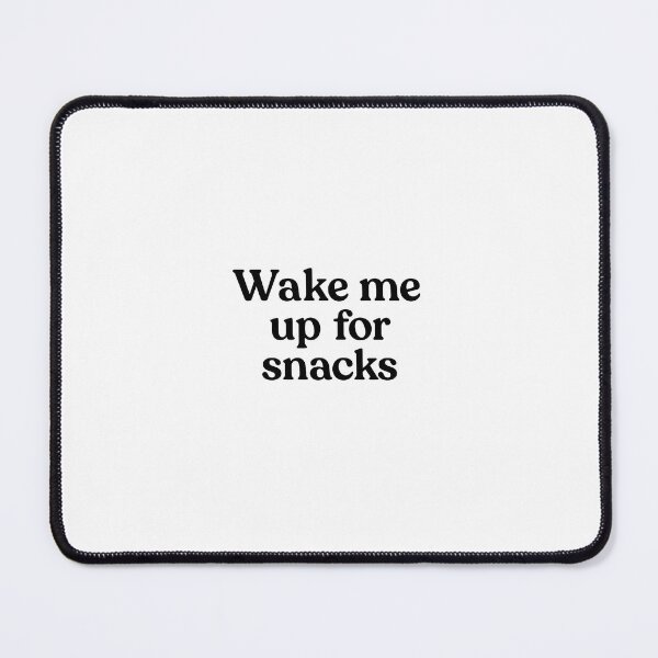 Item preview, Wake Me Up For Snacks designed and sold by NestoraStudio.