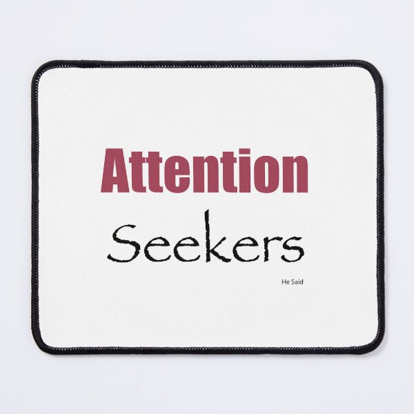 Item preview, Attention Seekers He Said designed and sold by Monika-J-Wright.