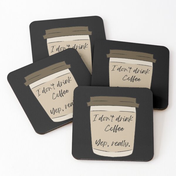 Item preview, I don't drink coffee Yep, really. designed and sold by HugSomeNettles.