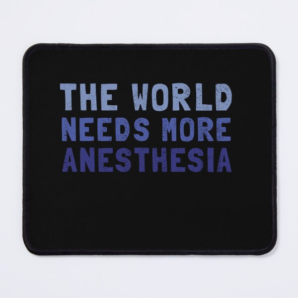 Item preview, The world needs more anesthesia designed and sold by orlumbuspirate.