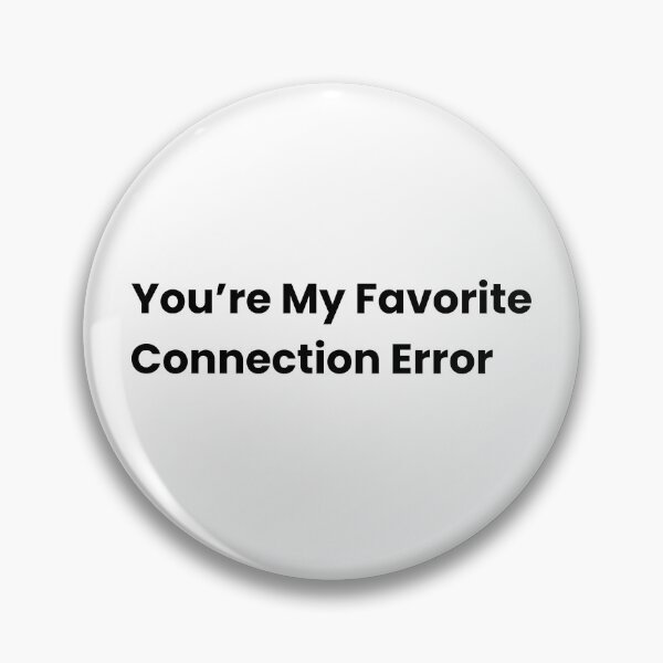 Item preview, You’re My Favorite Connection Error – Funny Digital Quote Black designed and sold by BeBetterPeople.